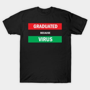 Graduated because virus T-Shirt